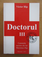 Victor Hip - Doctorul. Carnetele secrete ale lui Maximus Hip (volumul 3)