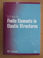 W. F. Carroll - A Primer for Finite Elements in Elastic Structures
