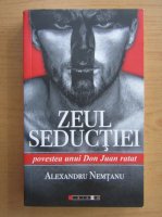 Alexandru Nemtanu - Zeul seductiei. Povestea unui Don Juan ratat