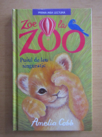 Amelia Cobb - Zoe la zoo. Puiul de leu singuratic