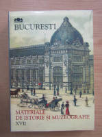 Bucuresti. Materiale de istorie si muzeografie (volumul 17)
