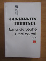 Constantin Eretescu - Turnul de veghe. Jurnal de exil (volumul 2)