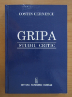 Costin Cernescu - Gripa. Studiu critic