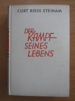 Curt Riess Steinam - Der Kampf Seines Lebens