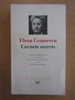Elena Ceausescu - Carnets secrets