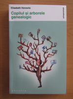 Anticariat: Elisabeth Horowitz - Copilul si arborele genealogic