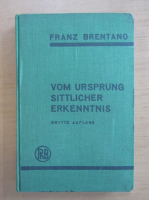 Franz Brentano - Vom Ursprung Sittlicher Erkenntnis