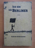 Anticariat: Gabriel Andronache - Ich bin ein Berliner