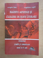 Georgeta Toma - Sugestii metodice si culegere de texte literare. Domeniul limba si comunicare, nivel 5-7 ani