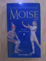 Gerald Messadie - Moise (volumul 1)