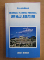 Gheorghe Banica - Din Caracal pe Acropole via Meteora. Jurnalul regasirii