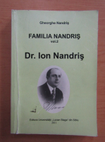 Gheorghe Nandris - Familia Nandris, volumul 2. Dr. Ion Nandris