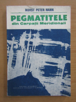 Horst Peter Hann - Pegmatitele din Carpatii Meridionali