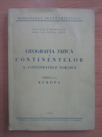 I. Radulescu - Geografia fizica a continentelor. Continentele Nordice. Europa (volumul 1)