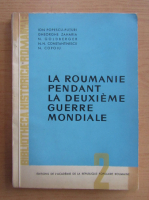 Ion Popescu Puturi - La Roumanie pendant la Deuxieme Guerre Mondiale (volumul 2)