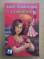 Ionel Teodoreanu - La Medeleni (volumul 3)