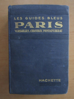 Les guides bleus. Paris. Versailles, Chantilly, Fontainebleau