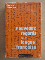 Marcel Cohen - Nouveaux regards sur la langue francaise