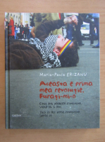 Maria Paula Erizanu - Aceasta e prima mea revolutie. Furati-mi-o