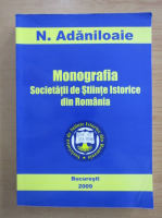 N. Adaniloaie - Monografia Societatii de Stiinte Istorice din Romania