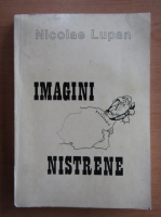 Nicolae Lupan - Imagini nistrene (volumul 2)