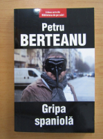 Petru Berteanu - Gripa spaniola