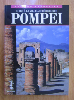 Pompei. Guide a la ville archeologique