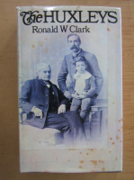 Ronald W. Clark - The Huxleys