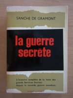 Sanche de Gramont - La Guerre Secrete