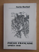 Sorin Barbul - Poesie francaise apres 1940