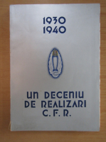 Un deceniu de realizari C. F. R. 1930-1940