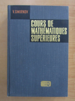 Anticariat: V. Smirnov - Cours de mathematiques superieures (volumul 1)