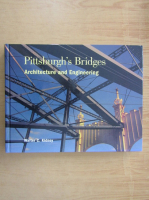 Walter C. Kidney - Pittsburgh's Bridges. Architecture and Engineering 