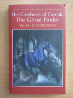 William Hope Hodgson - The Casebook of Carnaki. The Ghost Finder