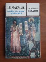 Serafim - Isihasmul, traditie si cultura romaneasca