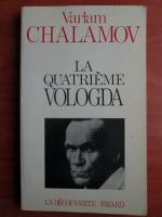 Varlam Chalamov - La quatrieme Vologda