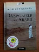 Alexis de Tocqueville - Razboaiele cu arabii