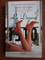 Anticariat: Diane Johnson - Le divorce