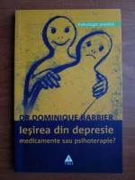 Anticariat: Dominique Barbier - Iesirea din depresie. Medicamente sau psihoterapie?