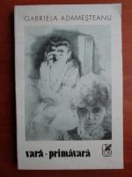 Gabriela Adamesteanu - Vara primavara