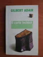 Anticariat: Gilbert Adair - O carte inchisa