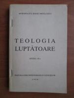 Irineu Mihalcescu - Teologia luptatoare