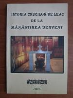 Istoria crucilor de leac de la manastirea Dervent