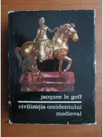 Jacques Le Goff - Civilizatia Occidentului medieval