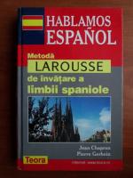 Jean Chapron - Hablamos espanol. Metoda Larousse de invatare a limbii spaniole