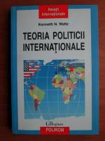 Kenneth N. Waltz - Teoria politicii internationale