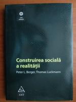 Peter L. Berger - Construirea sociala a realitatii