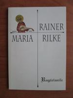 Rainer Maria Rilke - Rugaciunile