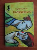 Anticariat: Raymond Queneau - Florile albastre
