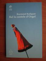 Anticariat: Raymond Radiguet - Bal la contele d'Orgel
